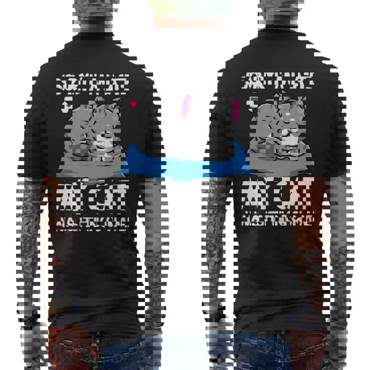 Cat Lover Sorry Im Late My Cat Was Sitting On Me Men's T-shirt Back Print