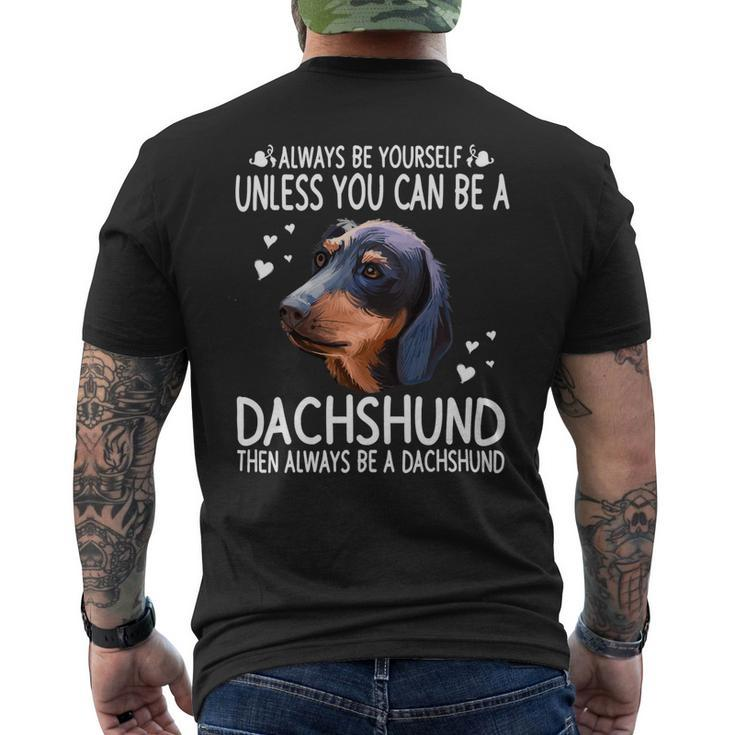 Dachshund Wiener Dog 365 Unless You Can Be A Dachshund Doxie Funny 176 Doxie Dog Men's Crewneck Short Sleeve Back Print T-shirt