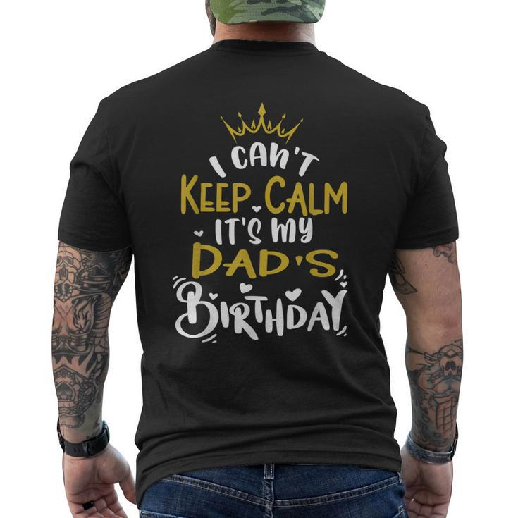Dad Birthday Party I Cant Keep Calm Its My Dads Birthday Men's Back Print T-shirt