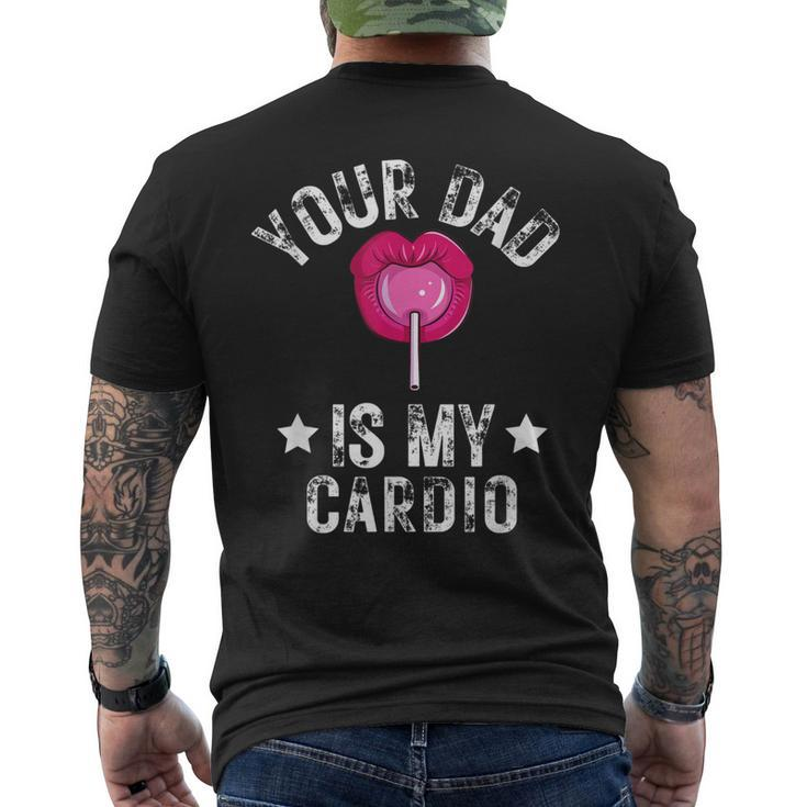 Your Dad Is My Cardio Quotes Pun Humor Sarcasm Men's T-shirt Back Print
