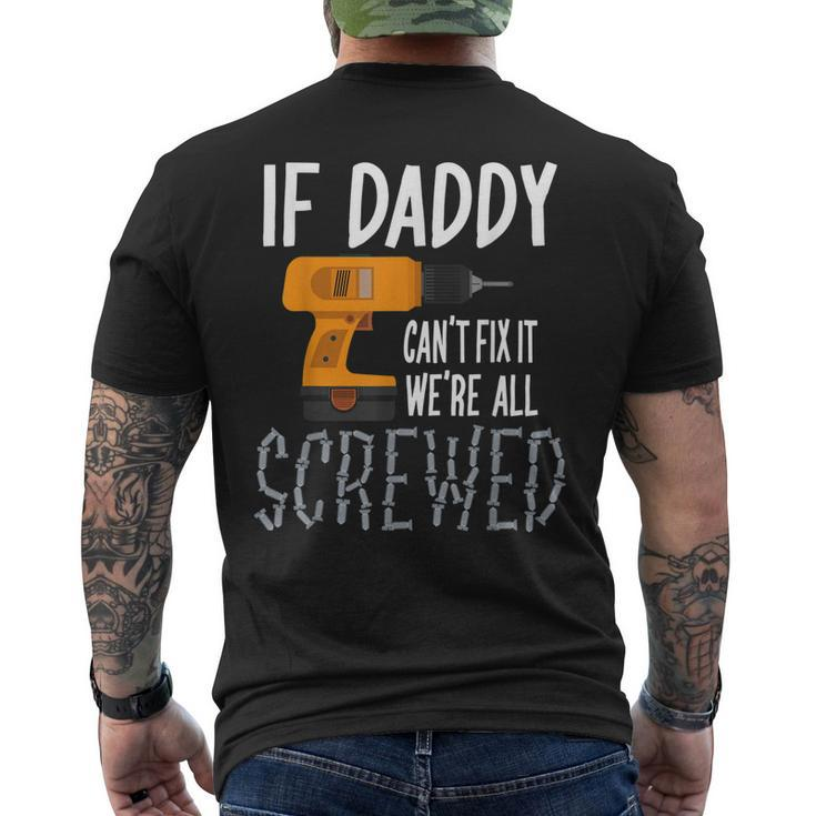 If Daddy Cant Fix It Were All Screwed T Fathers Day Men's Back Print T-shirt