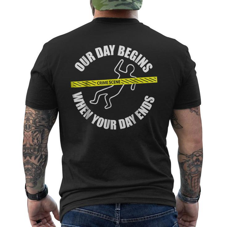 Our Day Begins When Your Day Ends Forensics Men's Back Print T-shirt