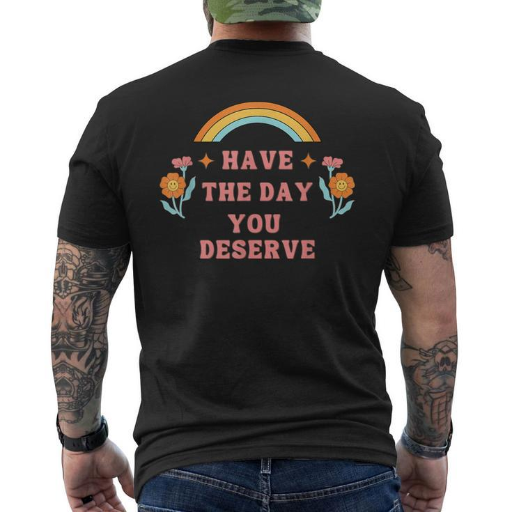 Have The Day You Deserve Motivational Quote Cool Saying Men's Back Print T-shirt