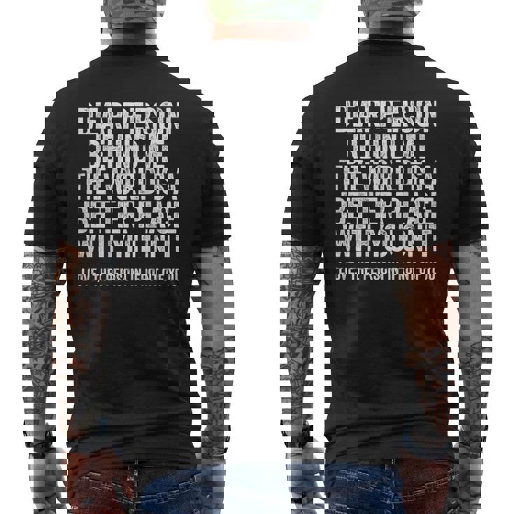 Dear Person Behind Me The World Is A Better Place On Back Men’s