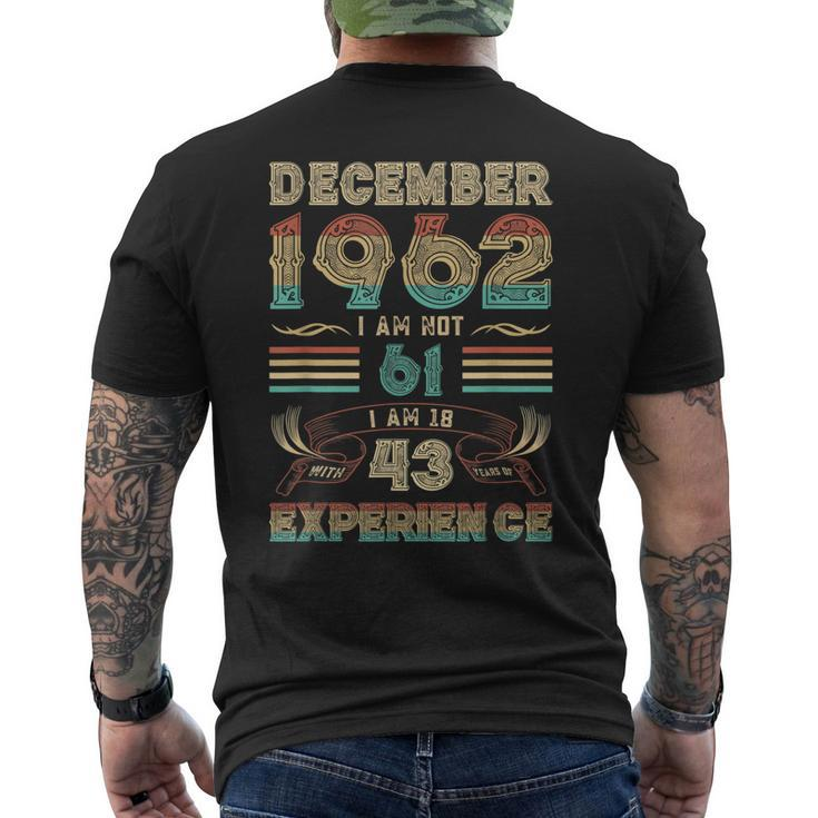 December 1962 I Am Not 61 I Am 18 With 43 Years Of Exp Men's T-shirt Back Print