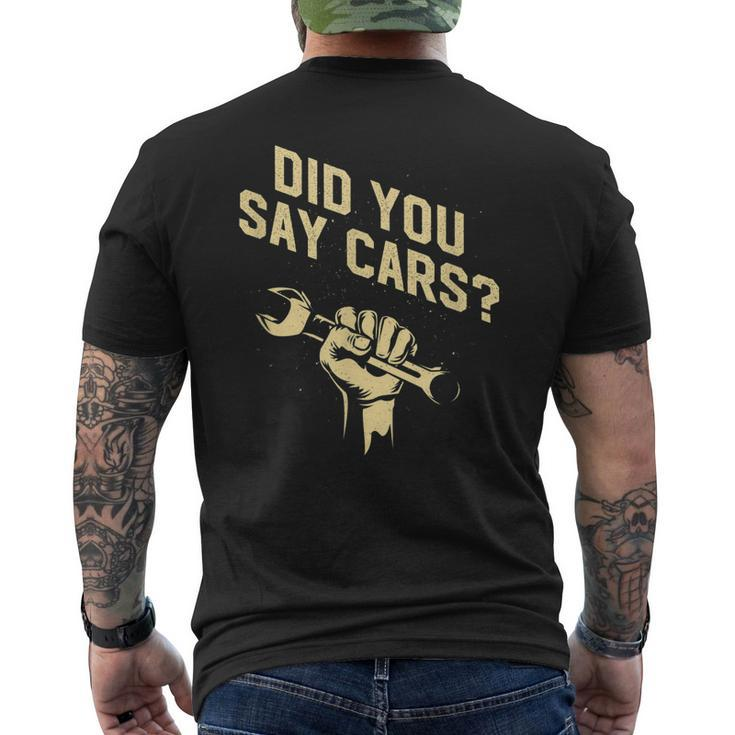 Did You Say Cars Mechanic Car Lover Car Repair Mens Back Print T-shirt