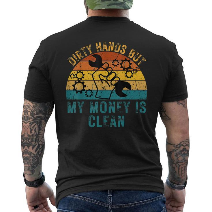 Dirty Hands But My Money Is Clean Funny Mechanic Gift For Mens Mens Back Print T-shirt