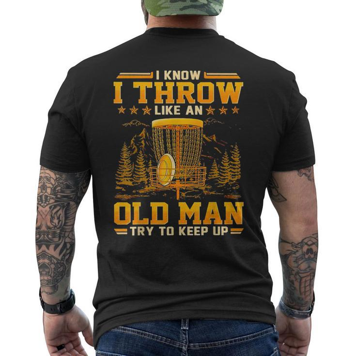 Disc Golf I Know I Throw Like An Old Man Try To Keep Up Men's Back Print T-shirt