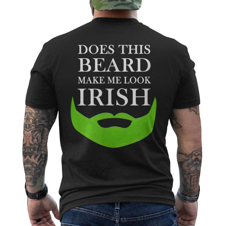 Does This Beard Make Me Look Irish St Pattys Men's T-shirt Back Print