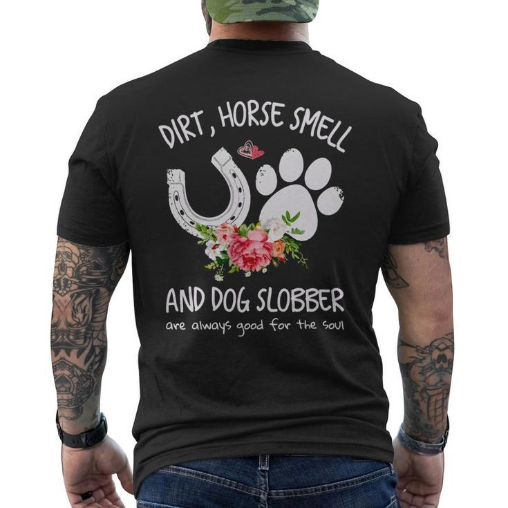 Dog Dirt Horse Smell And Dog Slobber Are Always Good For The Soul Men's Crewneck Short Sleeve Back Print T-shirt