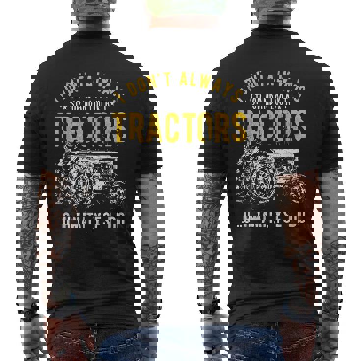 I Dont Always Stop Look At Tractors - Tractor Men's Back Print T-shirt