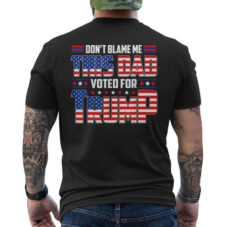 Dont Blame Me This Dad Voted For Trump Support 4Th Of July Mens Back Print T-shirt