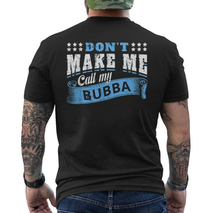 Dont Make Me Call My Bubba Grandpa Funny Grandchild Kids Mens Back Print T-shirt
