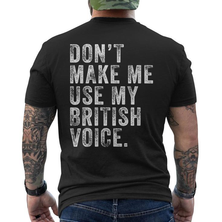Dont Make Me Use My British Voice Uk Vintage Retro Men's T-shirt Back Print