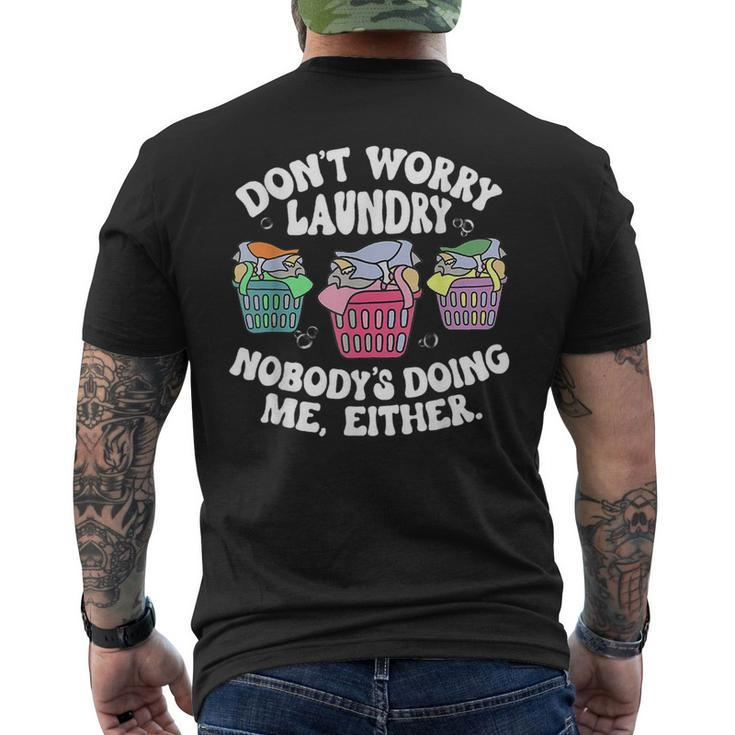 Dont Worry Laundry Nobodys Doing Me Either Men's Back Print T-shirt