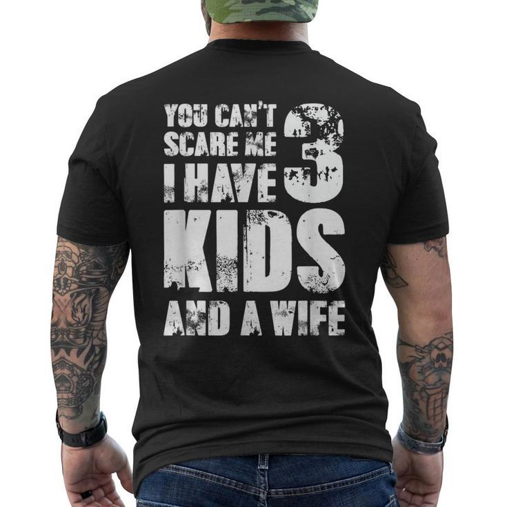  Father Day You Cant Scare Me I Have 3 Kids And A Wife Gift For Mens Mens Back Print T-shirt