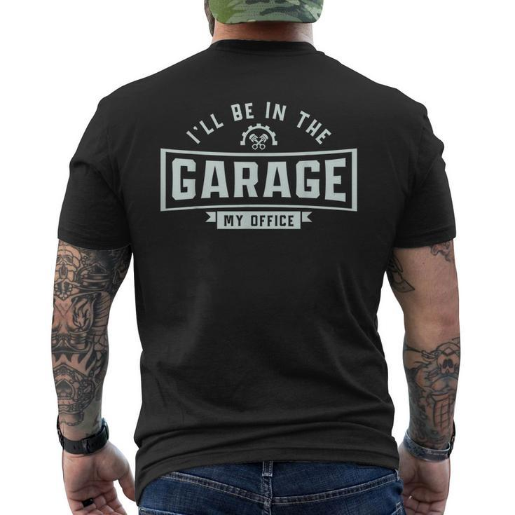 Funny Mechanics Ill Be In The Garage Mechanic Sarcastic Dad Mens Back Print T-shirt