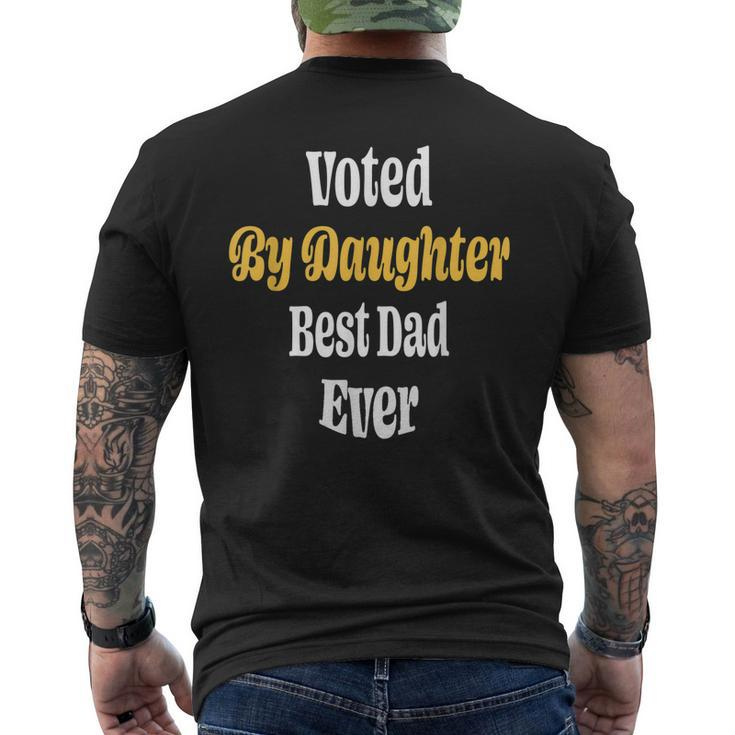 Funny Voted By Daughter Best Dad Ever Papa Fathers Day Gift Mens Back Print T-shirt
