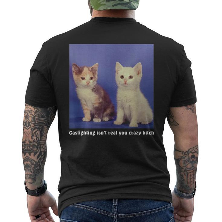 Gaslighting Isnt Real You Crazy BITCH Cat Lover Men's Back Print T-shirt