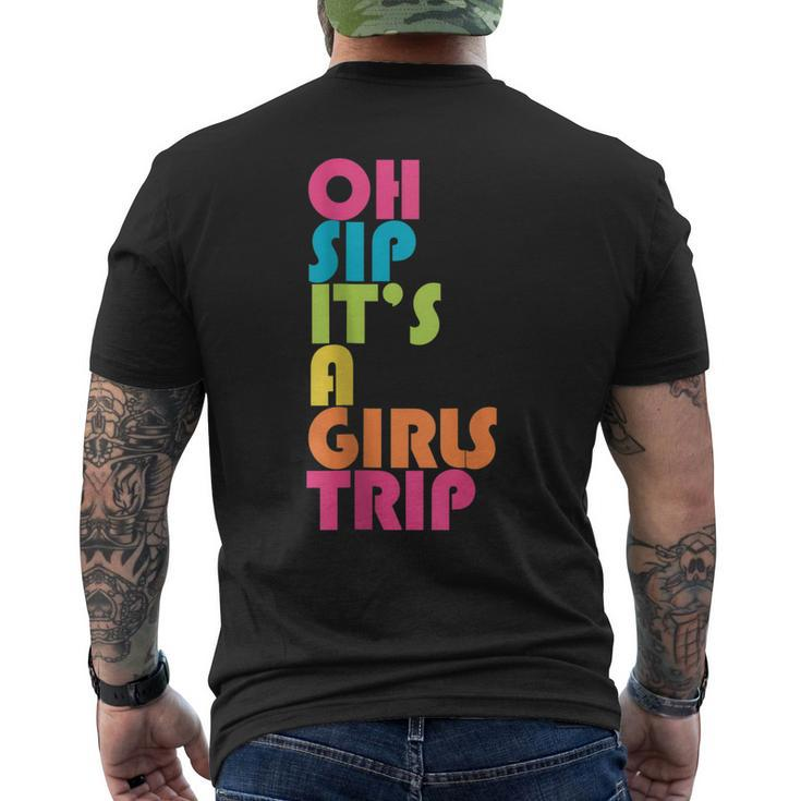 Girls Trip Oh Sip Its A Girls Trip Vacation Group Matching Men's Back Print T-shirt