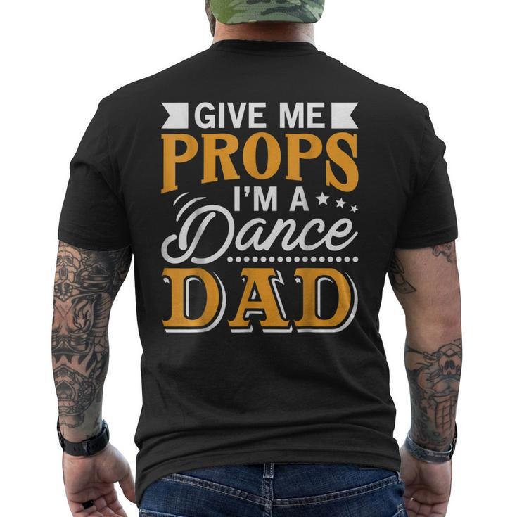 Give Me Props Im A Dance Dad Supporter Dancing Men's Back Print T-shirt