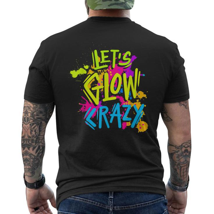 Lets Glow Crazy Glow Party Retro 80S Colors Party Lover Men's Back Print T-shirt