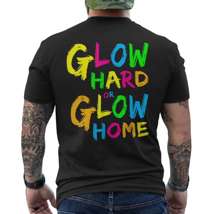 Glow Hard Or Glow Home Theme 90S 80S Party Men's Back Print T-shirt