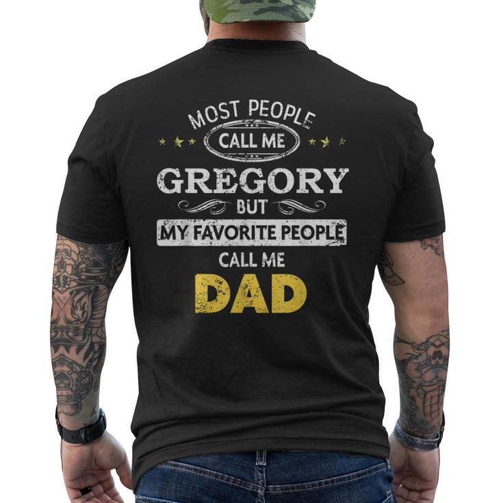 Gregory Name Gift My Favorite People Call Me Dad Gift For Mens Mens Back Print T-shirt