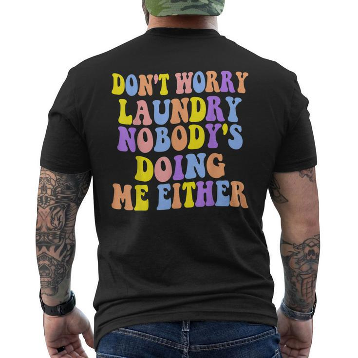 Groovy Dont Worry Laundry Nobodys Doing Me Either Men's Back Print T-shirt