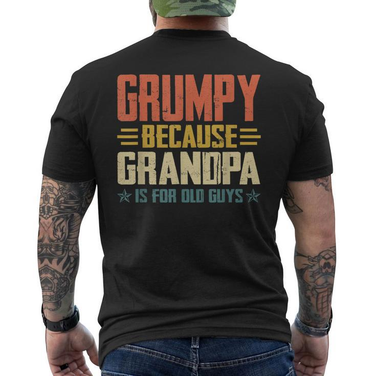 Grumpy Because Grandpa Is For Old Guys For Dad Fathers Day Men's Back Print T-shirt