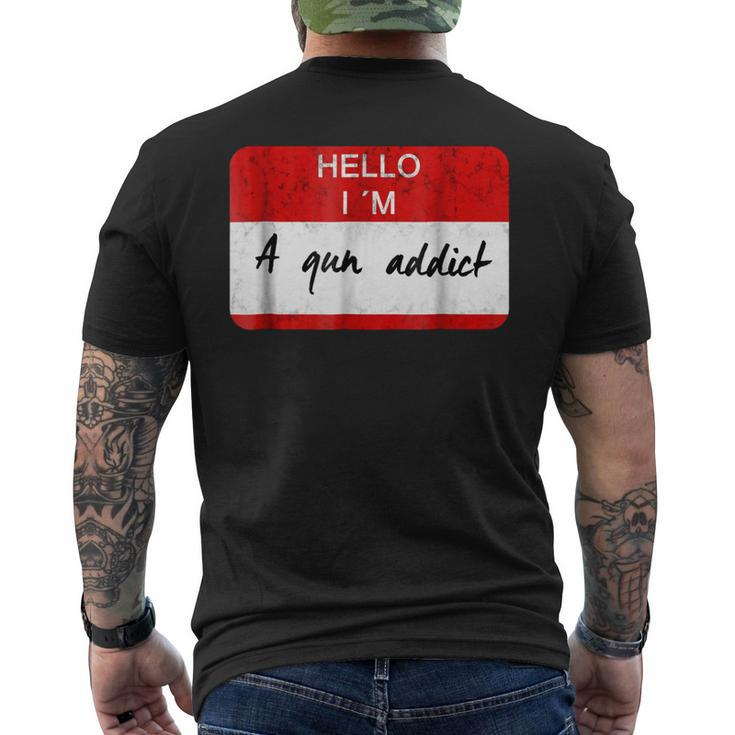 Hello I Am A Gun Addict  For HuntingRangeMilitary Mens Back Print T-shirt