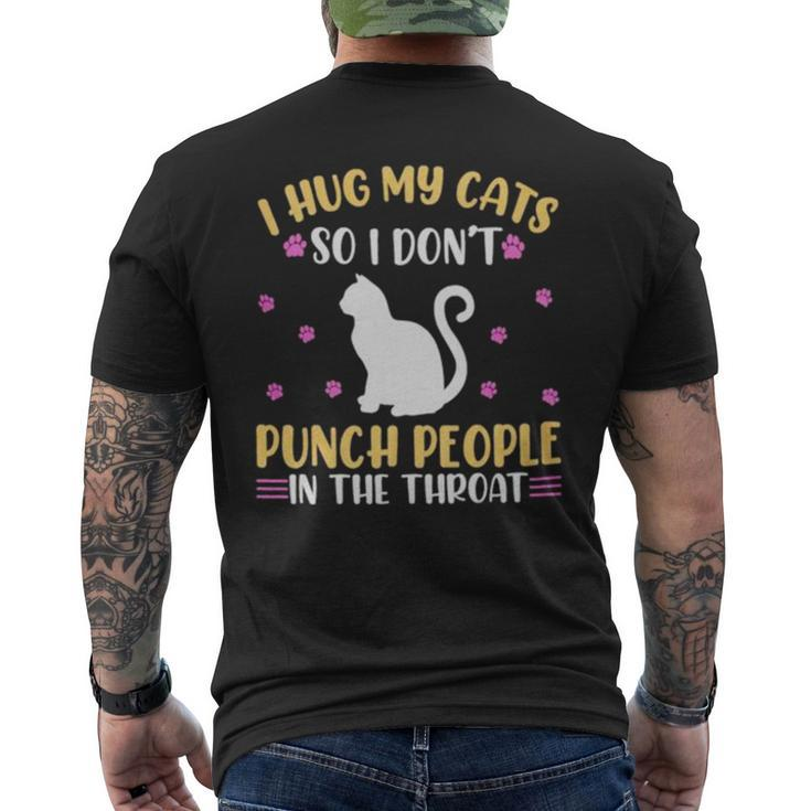 Hot Cat I Hug My Cats So I Don’T Punch People In The Throat Men's Back Print T-shirt