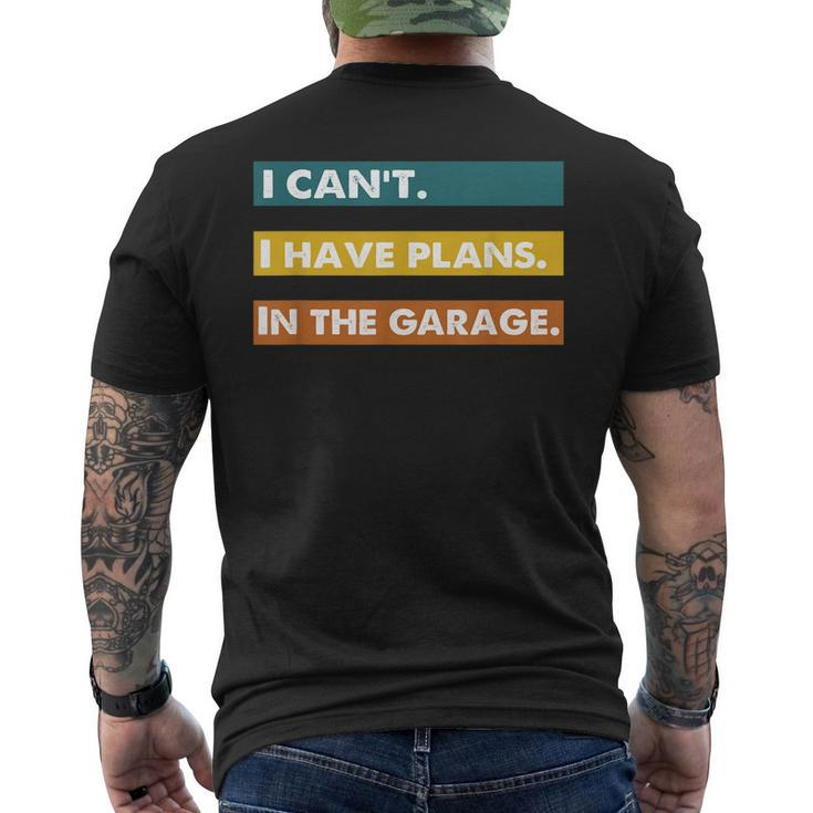 I Cant I Have Plans In The Garage Car Mechanic Design Print Mens Back Print T-shirt