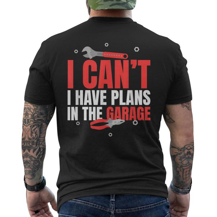 I Cant I Have Plans In The Garage Car Mechanic Gift Gift For Mens Mens Back Print T-shirt