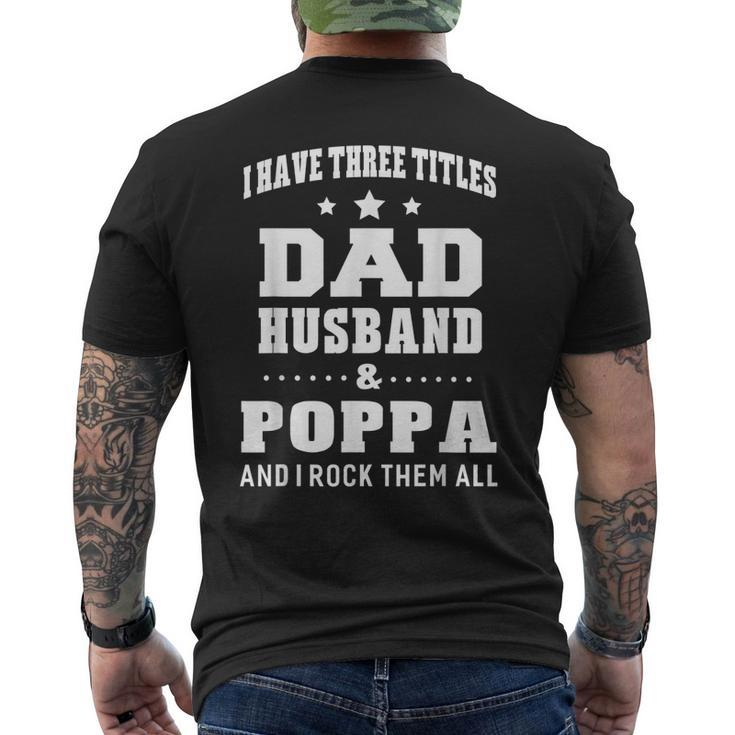 I Have Three Titles Dad Husband & Poppa & I Rock Them All Mens Back Print T-shirt