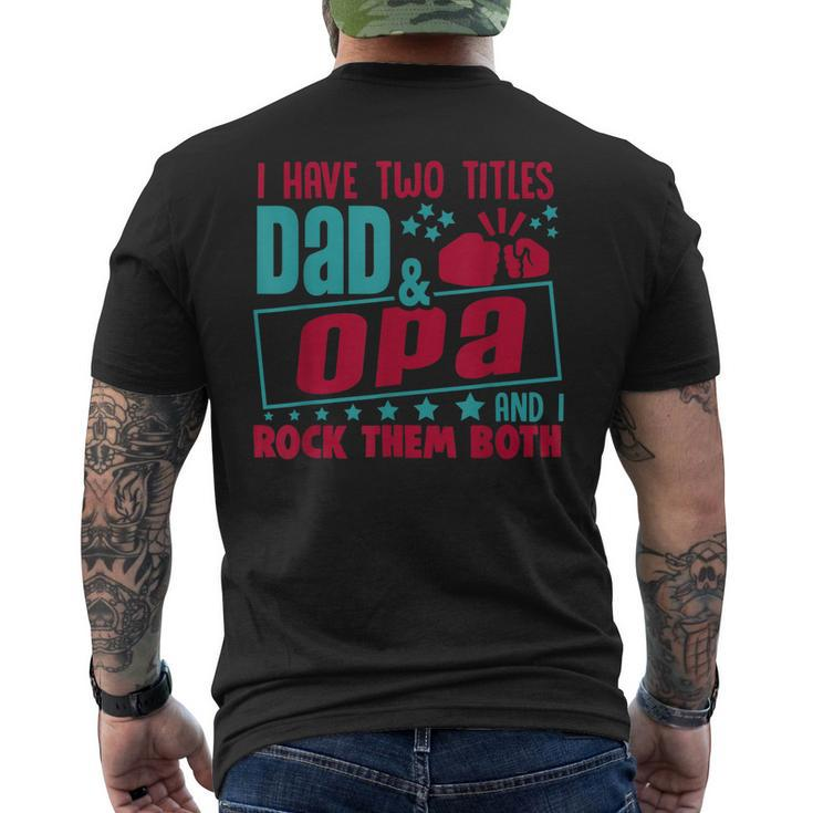 I Have Two Title Dad And Opa And I Rock Them Both Grandpa Gift For Mens Mens Back Print T-shirt
