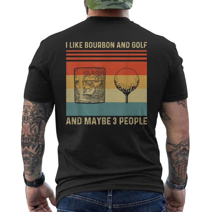 I Like Bourbon And Golf And Maybe 3 People Funny Men's Crewneck Short Sleeve Back Print T-shirt