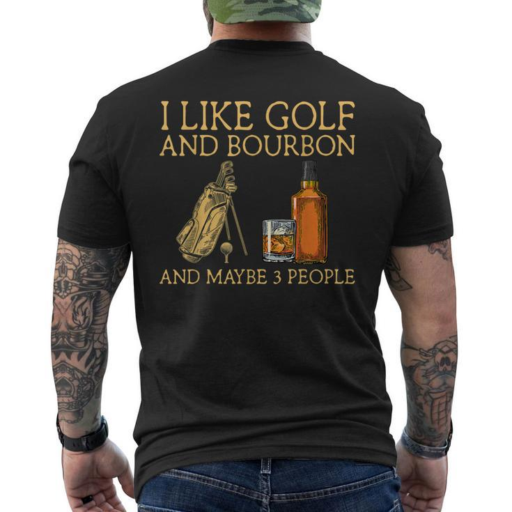 I Like Golf And Bourbon And Maybe 3 People Funny Gift Men's Crewneck Short Sleeve Back Print T-shirt