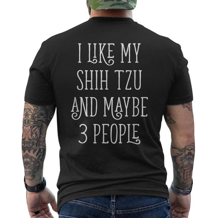 I Like My Shih Tzu And Maybe 3 People Dog Owner Men's Crewneck Short Sleeve Back Print T-shirt