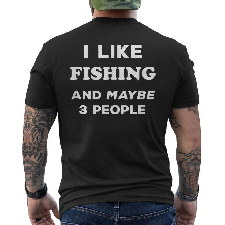 I Love Fishing Gift I Like Fishing And Maybe 3 People Men's Crewneck Short Sleeve Back Print T-shirt