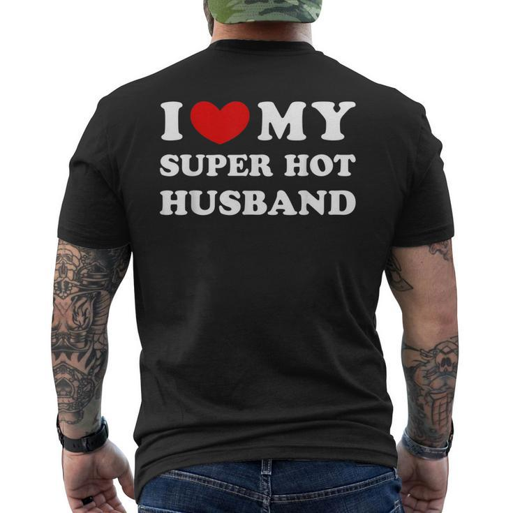 I Love My Super Hot Husband I Heart My Super Hot Husband  Mens Back Print T-shirt
