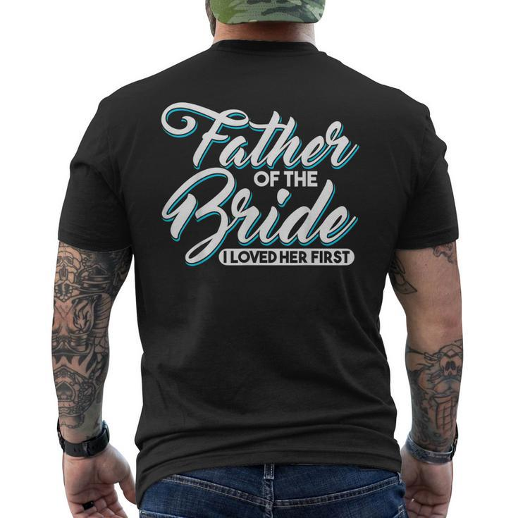 I Loved Her First Father Of The Bride Father Of Bride Mens Back Print T-shirt