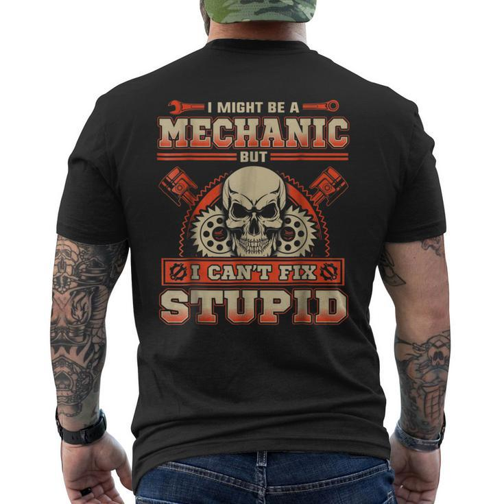 I Might Be A Mechanic But I Cant Fix Stupid T Mens Back Print T-shirt