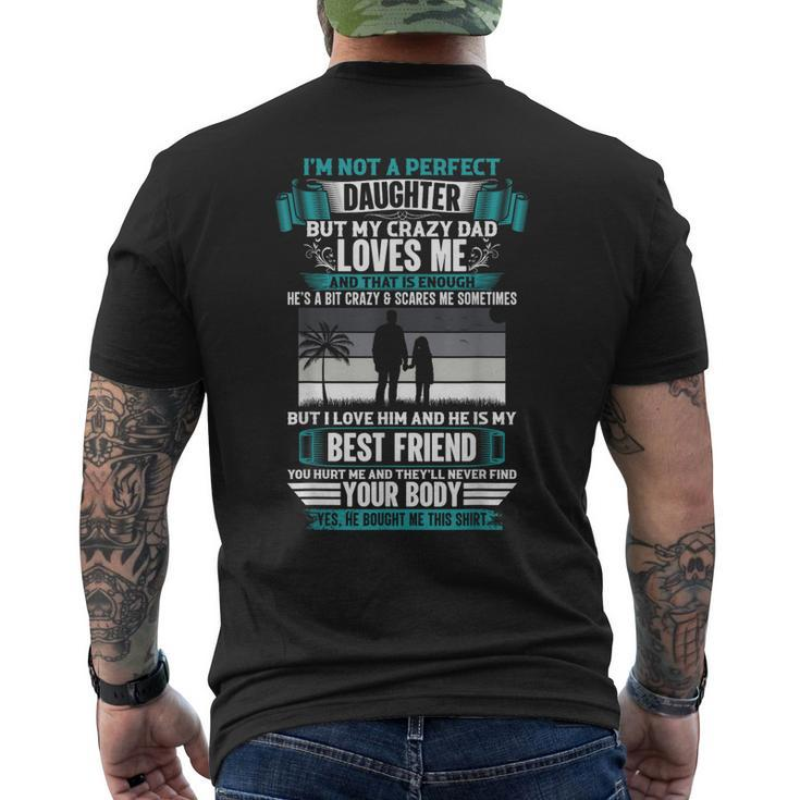 Im Not A Perfect Daughter But My Crazy Dad Loves Me Mens Back Print T-shirt