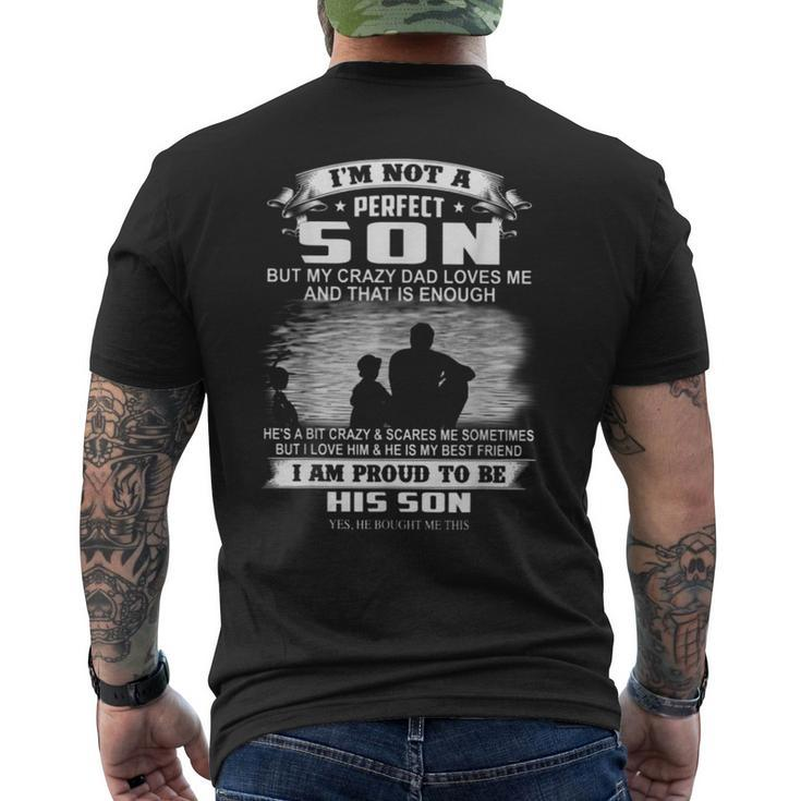 Im Not A Perfect Son But My Crazy Dad Loves Me Mens Back Print T-shirt