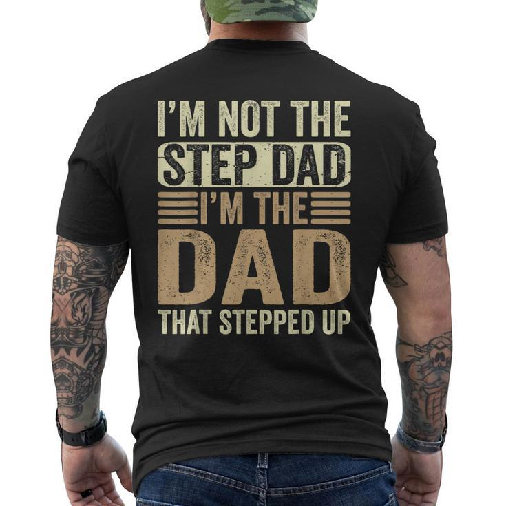 Im Not The Step Dad Im The Dad That Stepped Up Fathers Day Mens Back Print T-shirt