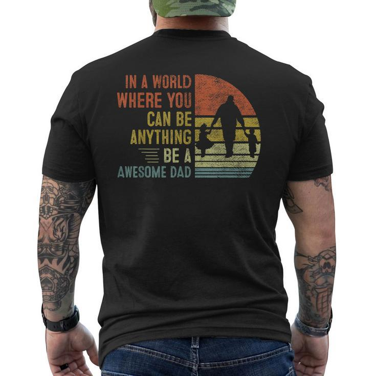 In A World Where You Can Be Anything Be A Awesome Dad Father Mens Back Print T-shirt