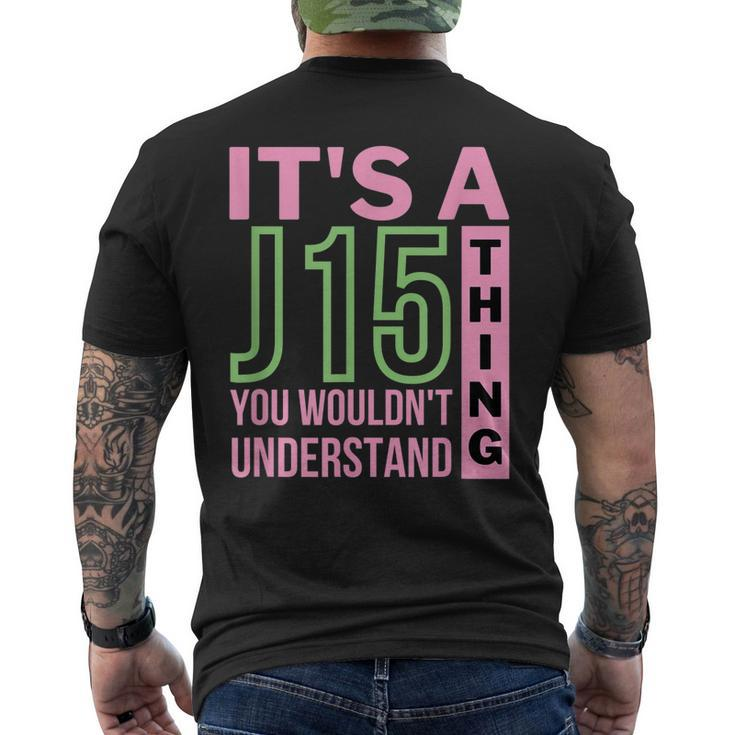 Its A J15 Thing You Wouldnt Understand J15 Aka Founders Day Mens Back Print T-shirt