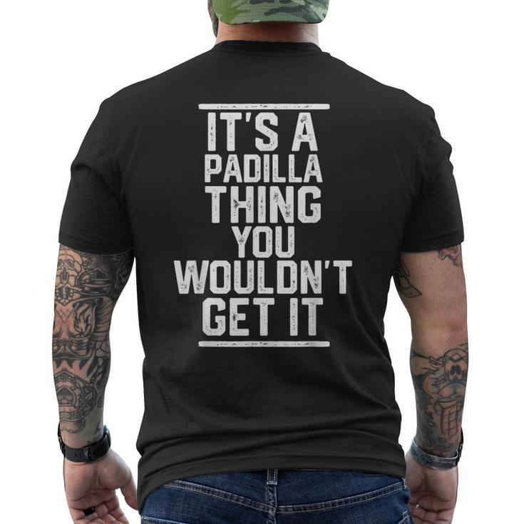 Its A Padilla Thing You Wouldnt Get It Family Last Name Mens Back Print T-shirt
