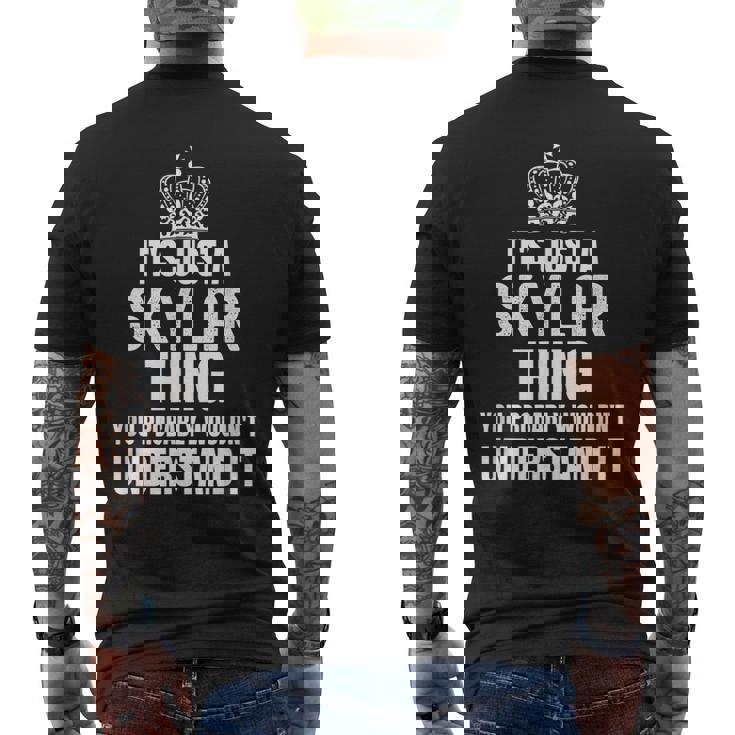 Its A Skylar Thing You Probably Wouldnt Understand It Mens Back Print T-shirt